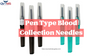 Pen Type Blood Collection Needles