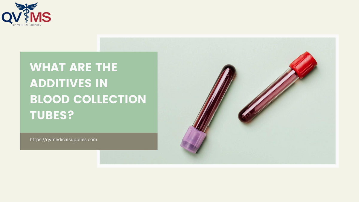 What Are the Additives in Blood Collection Tubes? QV Medical Supplies