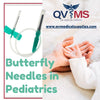Butterfly Needles in Pediatrics