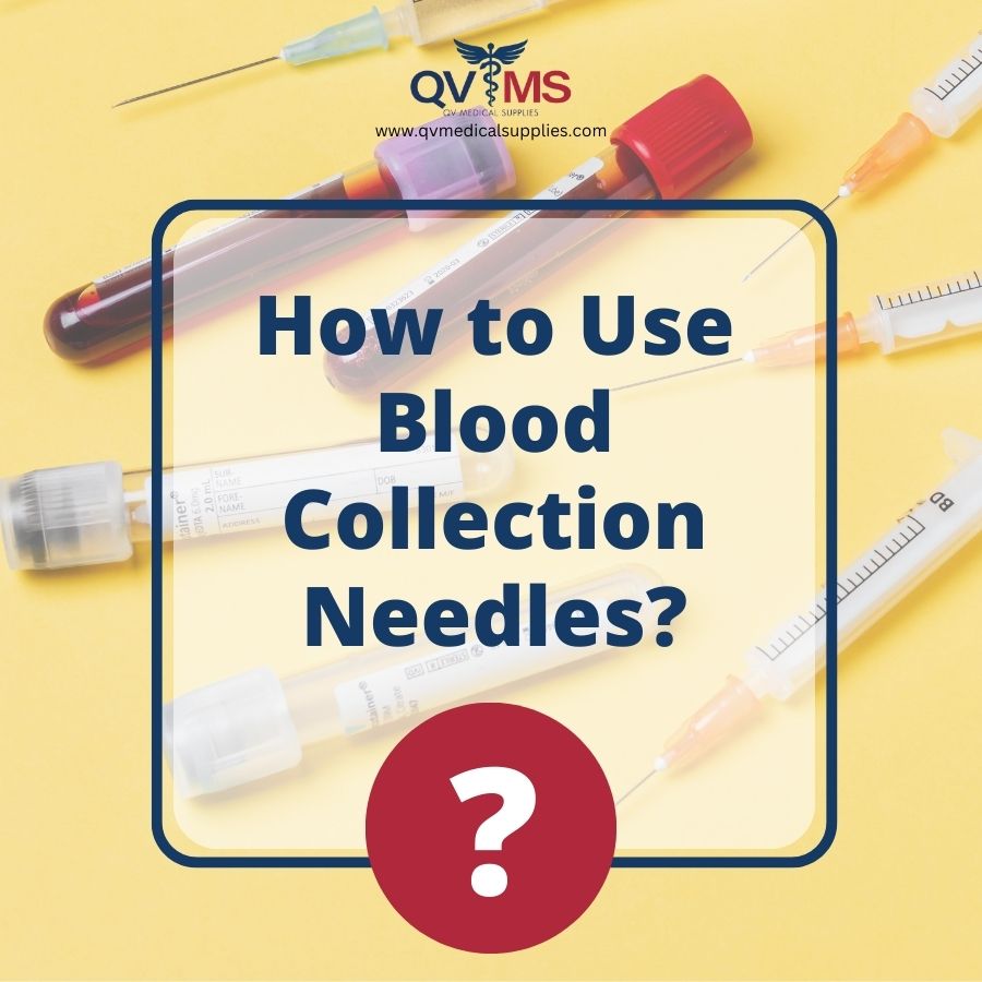 Using Needle How to Use Blood Collection Needles – QV Medical Supplies